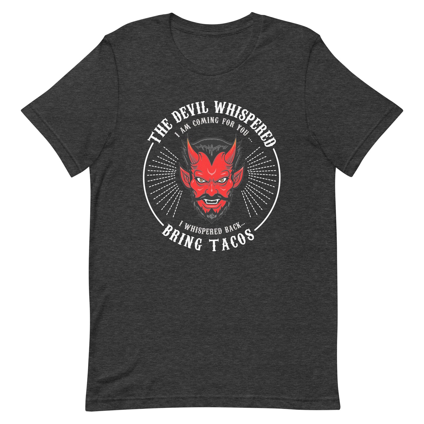 The Devil Whispered...Bring Tacos T-Shirt Premium