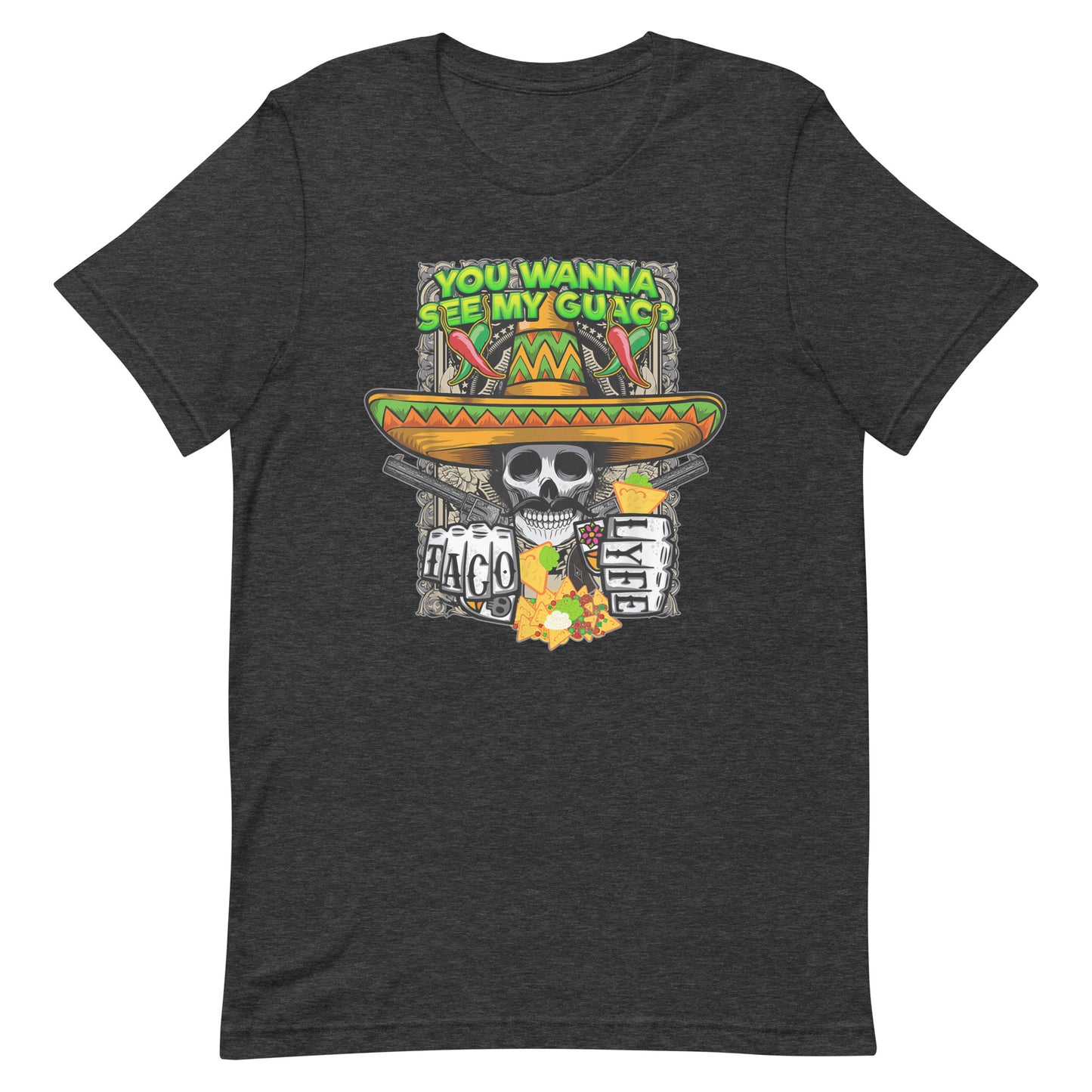 You Wanna See My Guac? Taco Lyfe T-Shirt