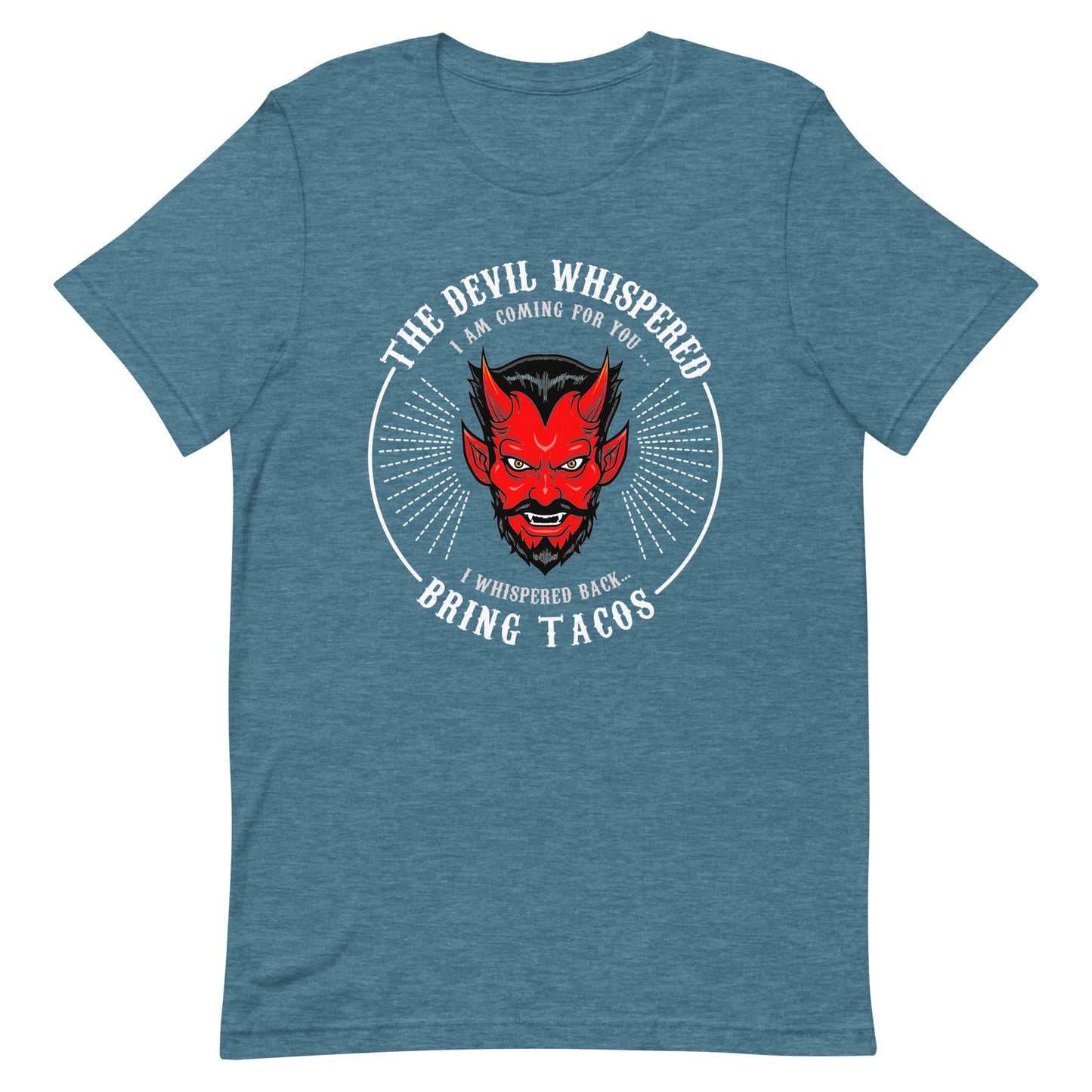 The Devil Whispered...Bring Tacos T-Shirt Premium