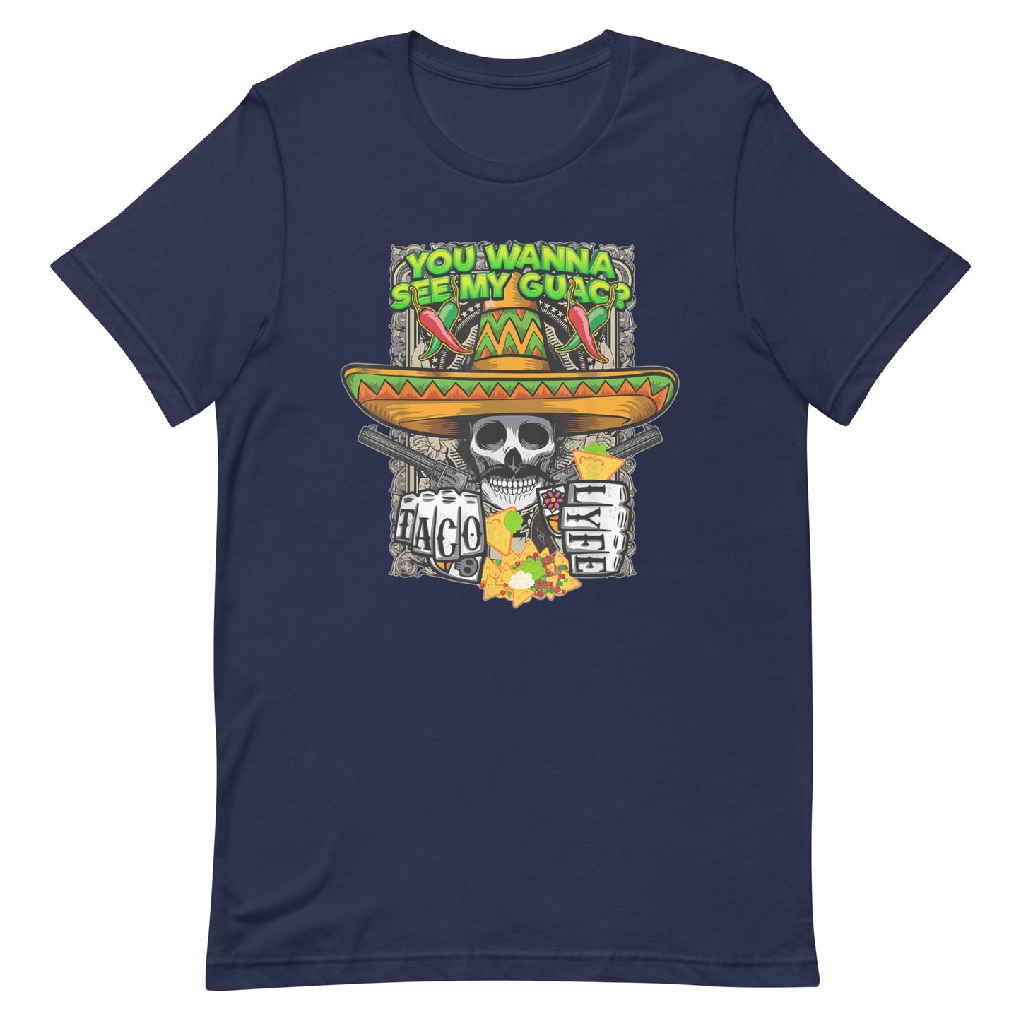 You Wanna See My Guac? Taco Lyfe T-Shirt