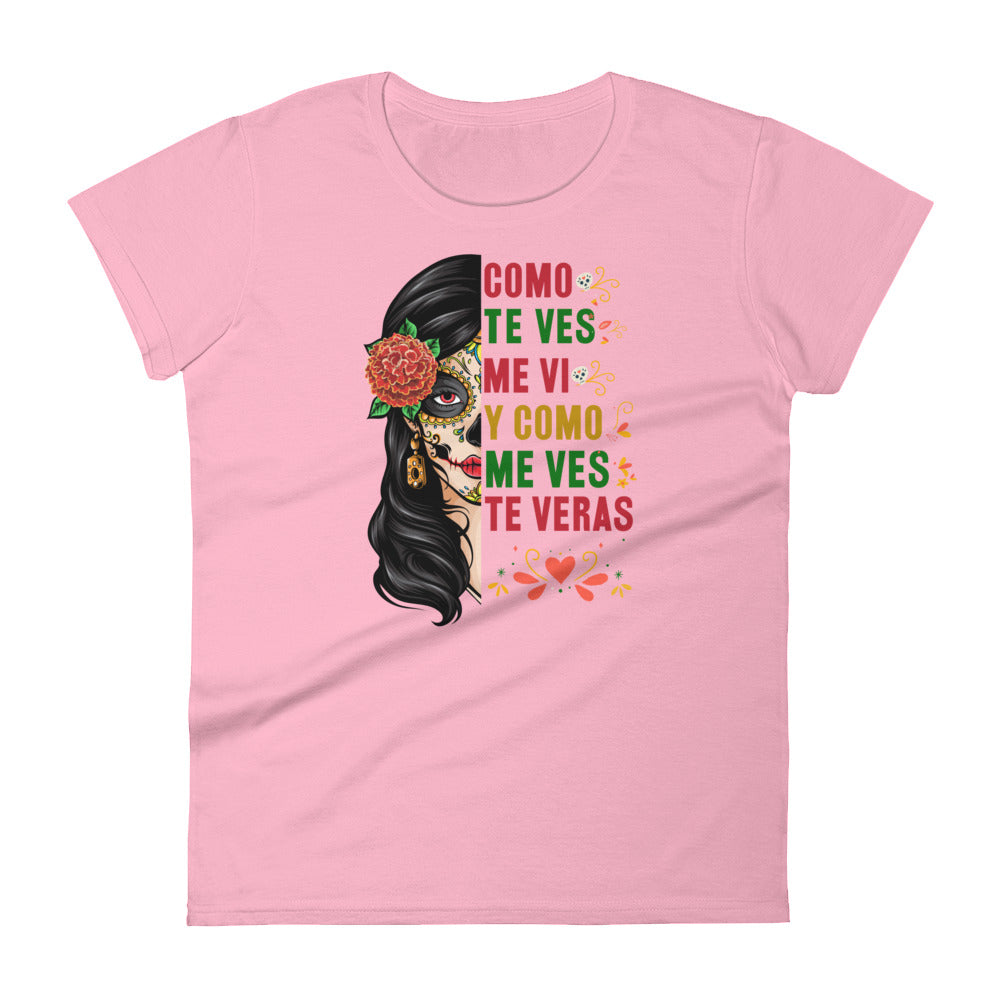 Como te ves me vi Y Como Me Ves Te Veras T-Shirt for Women