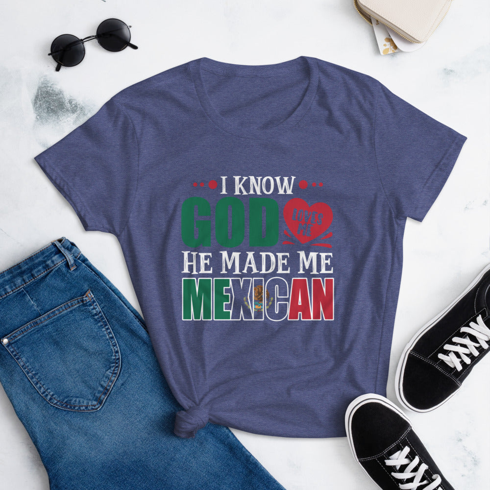 God Loves Me He Made Me Mexican T-Shirt for Women