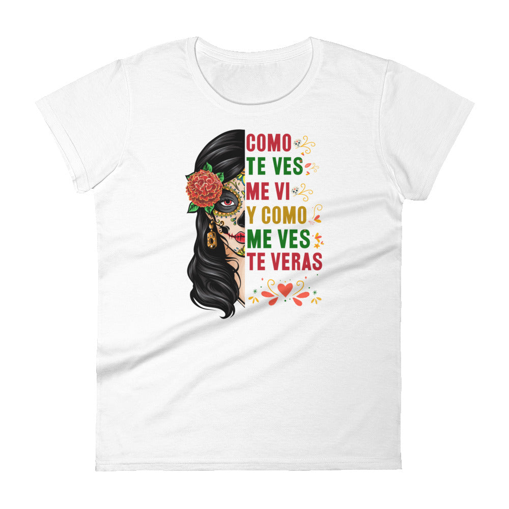 Como te ves me vi Y Como Me Ves Te Veras T-Shirt for Women